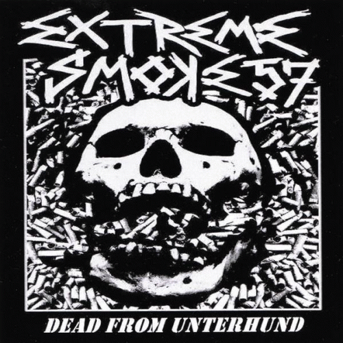 Extreme Smoke 57 : Dead from Unterhund